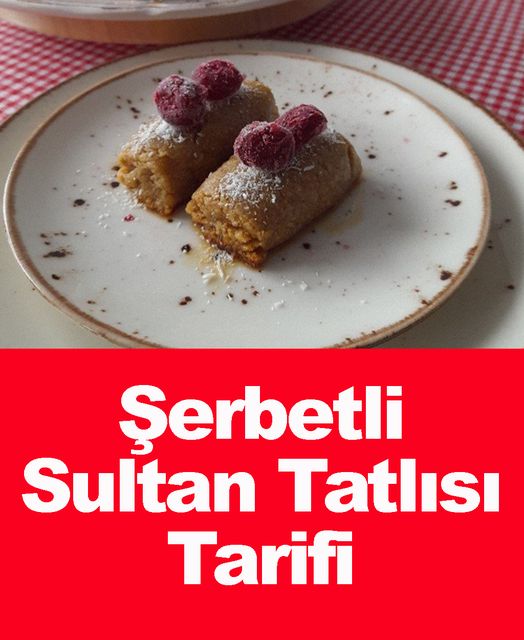 Şerbetli Sultan Tatlısı Tarifi - 1